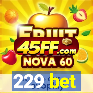 229 bet